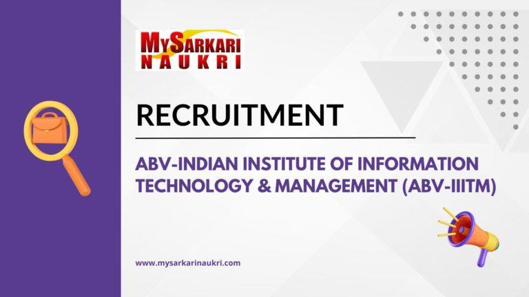 ABV-Indian Institute of Information Technology & Management (ABV-IIITM) Recruitment